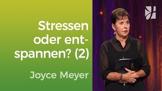 Stresst du noch oder entspannst du schon? (2) – Joyce Meyer – Mit Jesus den Alltag meistern