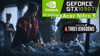 Total War : THREE KINGDOMS Gameplay Benchmark - GTX 1050 TI & i5 8300h - Acer Nitro 5