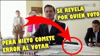 Peña Nieto "SE EQUIVOCA AL VOTAR Y MUESTRA SU BOLETA POR ERROR" en elecciones 1 Julio 2018