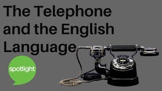 "The Telephone and the English Language" - practice English with Spotlight