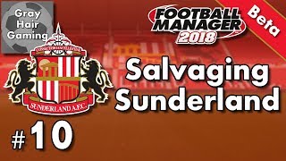 Let's Play FM18 Beta - Will Sheffield United Sink Us? - Salvaging Sunderland - EP10 - FM18 Gameplay