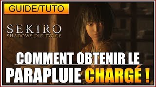 GUIDE/TUTO - OBTENIR L'INCROYABLE PARAPLUIE CHARGÉ - SEKIRO SHADOWS DIE TWICE - FR