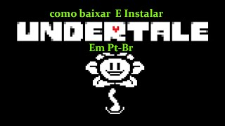 Como baixar E Instalar Undertale traduzido (Versão Atualizada)