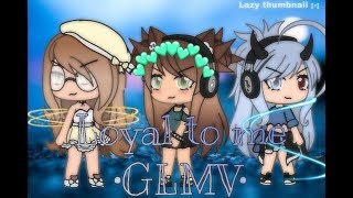 •Loyal To Me• GLMV•