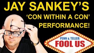 JAY SANKEY'S  PENN + TELLER'S 'FOOL US' PERFORMANCE