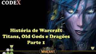 codeX - A História de Warcraft - Titans e Old Gods - Parte 1