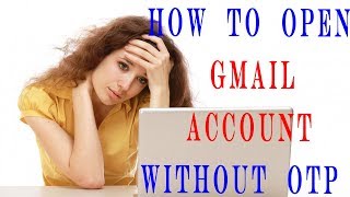 How To Open Gmail Account Without OTP