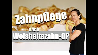 WEISHEITSZÄHNE RAUS - danach RICHTIG Zähne PUTZEN, Tipps vom ZAHNARZT