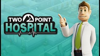 В НИЖНИЕ ТУТОЧКИ, КТО ПОСЛЕДНИЙ? / Two Point Hospital /СТРИМ