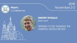 [ENG] Dmitry Dygalo: "Testable code: making the (testing) world better" / #PiterPy