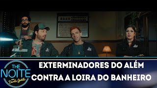 Trailer: Exterminadores do Além Contra a Loira do Banheiro | The noite (26/11/18)