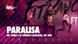 Paralisa - Mc Loma e as Gêmeas Lacração, MC WM | FitDance TV (Coreografia) Dance Video