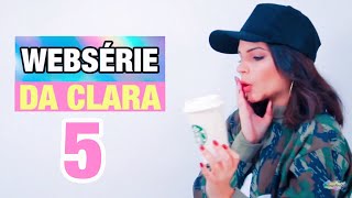 Websérie da Clara (Episódio 5) - O JOGO VIROU, QUERIDINHA!
