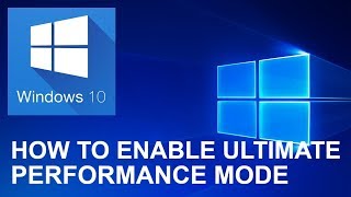How to Enable Windows 10 ULTIMATE Performance