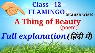 A Thing of Beauty | Flamingo | John Keats | Class 12th | Full  Summary In Hindi