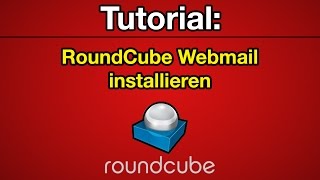 Tutorial: Roundcube Webmail installieren [Deutsch] [Full-HD]
