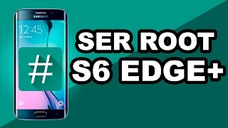 Root S6 EDGE+ G928G