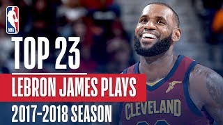 LeBron James' Top 23 Plays From 2017-2018 Season