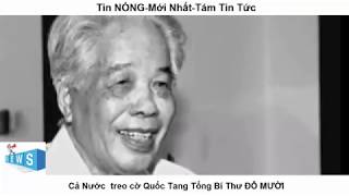 Quốc tang Nguyên Tổng Bí Thư Đỗ Mười Tổ Chức ra sao