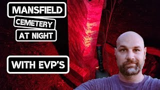 Mansfield Cemetery at Night With (EVP's)