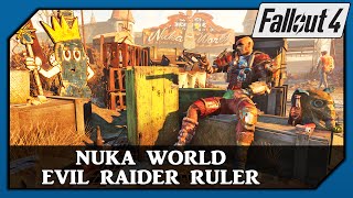 Fallout 4 Nuka World DLC - I want to be an EVIL RAIDER RULER