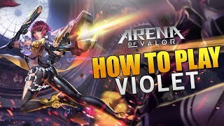 Arena of Valor - How to play Violet Pro Guide & Tutorial (AoV Tips and Tricks)