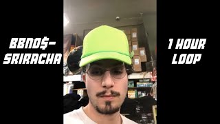 bbno$ Sriracha (1 HOUR LOOP)