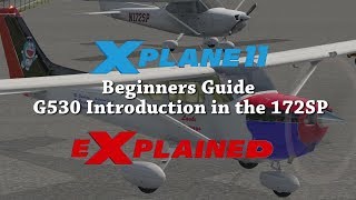 Xplane eXplained - Beginners Guide - G530 Introduction in the Cessna 172SP