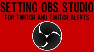 HOW TO SETUP FOR TWITCH & TWITCH ALERTS/STREAM LABS WITH OBS STUDIO!