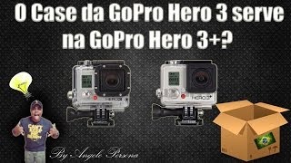 Dicas GoPro - O Case da GoPro Hero 3 serve na GoPro Hero 3+ (Plus)?
