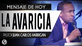 LA AVARICIA - PASTOR JUAN CARLOS HARRIGAN