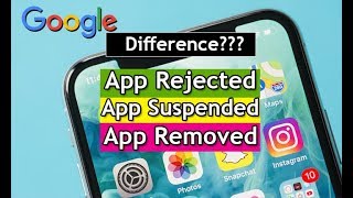difference between App rejected, suspended and removed Google Play Store