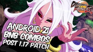 DBFZ 1.17 Android 21 BnB Combos | DRAGON BALL FighterZ