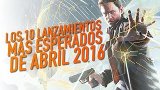 Los 10 lanzamientos más esperados de abril 2016