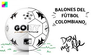 BALONES DEL FÚTBOL COLOMBIANO - Draw My Life ⚽