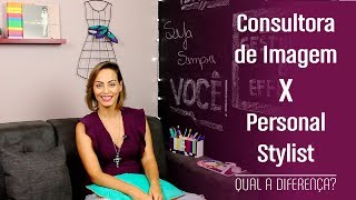 Consultora de Imagem X Personal Stylist - Qual a diferença?