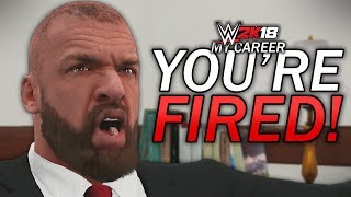 WWE 2K18 My Career Mode - Ep 7 - "YOU'RE FIRED!!!" [WWE 2K18 MyCareer Part 7]