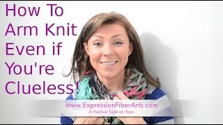 How to Arm Knit - Arm Knitting for the Clueless