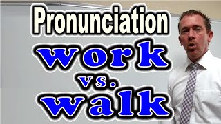 How to Pronounce WORK vs. WALK  [ ForB English Lesson ]