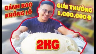 Thử Thách BÁNH BAO 2KG Siêu To Khổng Lồ Nhận 1 Triệu Và Cái Kết Phá Kỷ Lục.