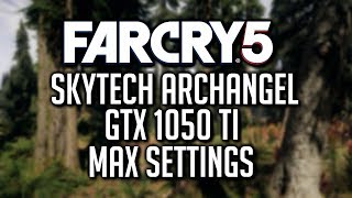 SKYTECH ARCHANGEL GTX 1050 TI  | FARCRY 5 MAX SETTINGS