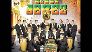Nomas Por ti me emborracho- La Numero 1 Banda Jerez