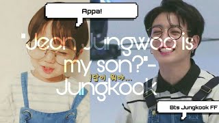 "Jeon Jungwoo is my son?"- Jungkook [BTS Jeon Jungkook ff] 4/6