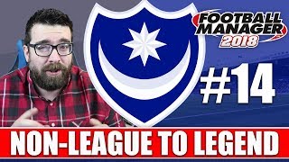 Non-League to Legend FM18 | PORTSMOUTH | Part 14 | PETERBOROUGH & SHEFF WED | Football Manager 2018