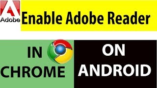 Enable Adobe Reader In Chrome On Android [Official 2017]