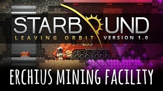 STARBOUND 1.0 - Ep4 - Erchius Mining Facility Boss Battle (Full Release)
