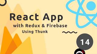 React, Redux & Firebase App Tutorial #14 - Using Thunk