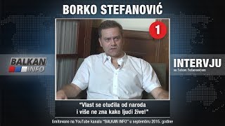 INTERVJU: Borko Stefanović - Vlast se otuđila od naroda i više ne zna kako ljudi žive! (29.09.2015)