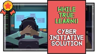 While True: learn() Cyber Initiative Solution Gold Medal