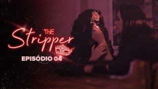 THE STRIPPER - Episódio 04 | Subtitles [ASSISTA A SEGUNDA PARTE AGORA - Leia a Descrição]